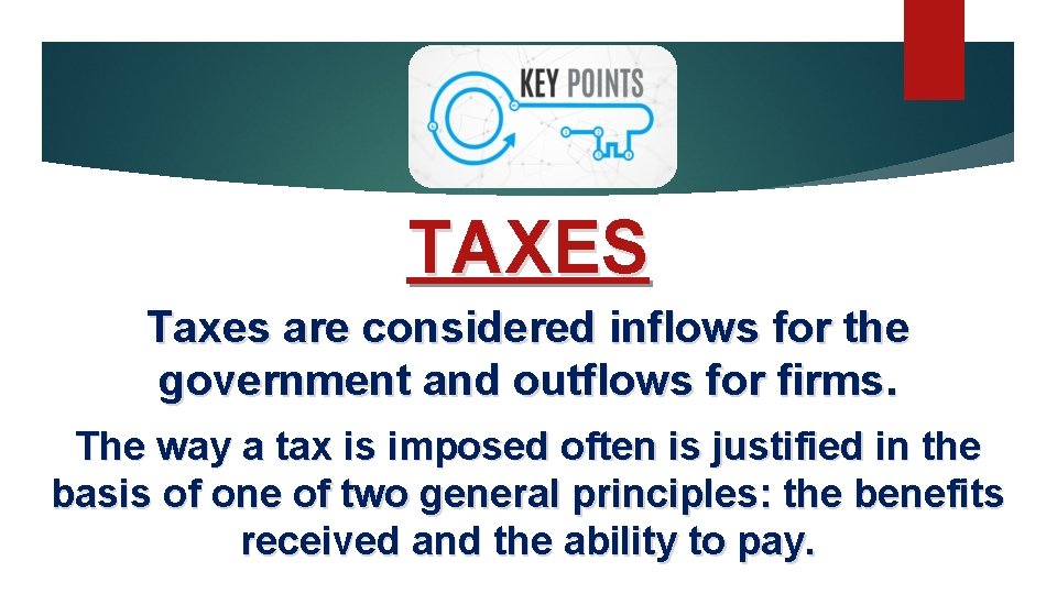 TAXES Taxes are considered inflows for the government and outflows for firms. The way