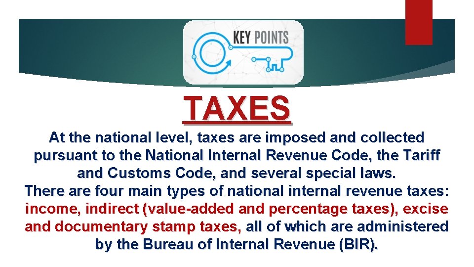 TAXES At the national level, taxes are imposed and collected pursuant to the National