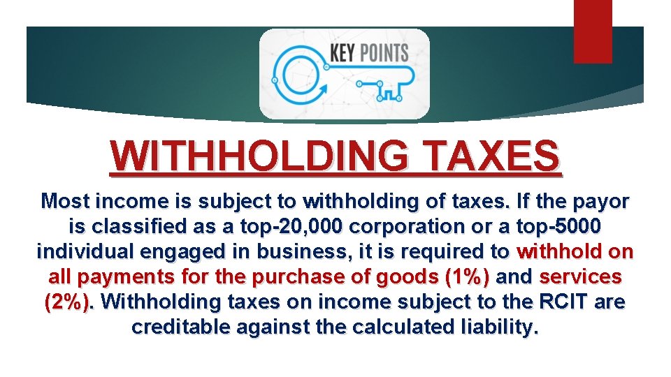 WITHHOLDING TAXES Most income is subject to withholding of taxes. If the payor is