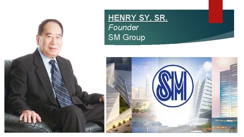 HENRY SY, SR. Founder SM Group 