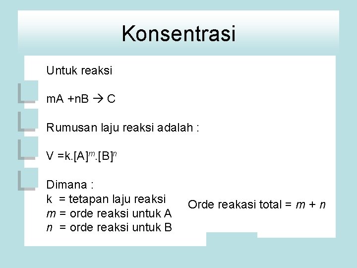 Konsentrasi Untuk reaksi m. A +n. B C Rumusan laju reaksi adalah : V