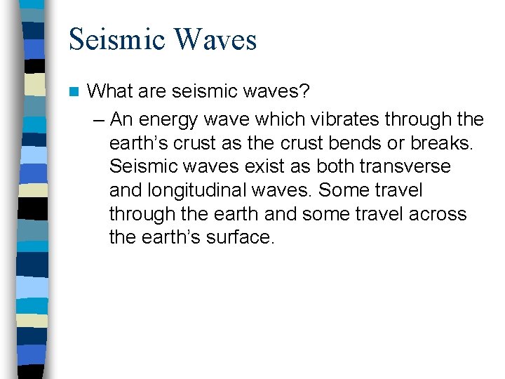 Seismic Waves n What are seismic waves? – An energy wave which vibrates through Seismic Waves n What are seismic waves? – An energy wave which vibrates through