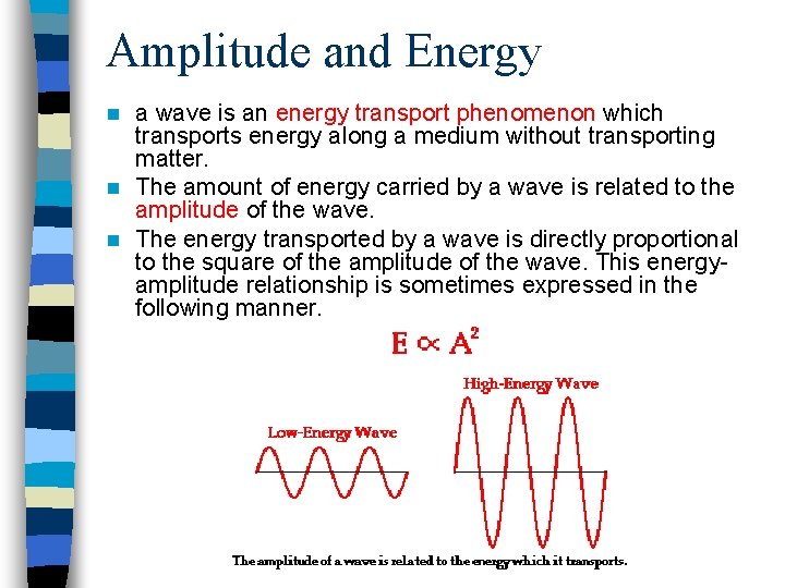 Amplitude and Energy a wave is an energy transport phenomenon which transports energy along Amplitude and Energy a wave is an energy transport phenomenon which transports energy along