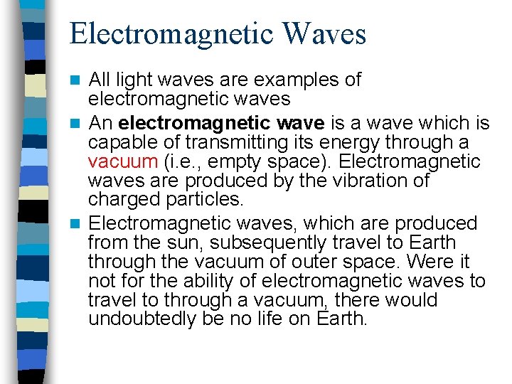 Electromagnetic Waves All light waves are examples of electromagnetic waves n An electromagnetic wave Electromagnetic Waves All light waves are examples of electromagnetic waves n An electromagnetic wave