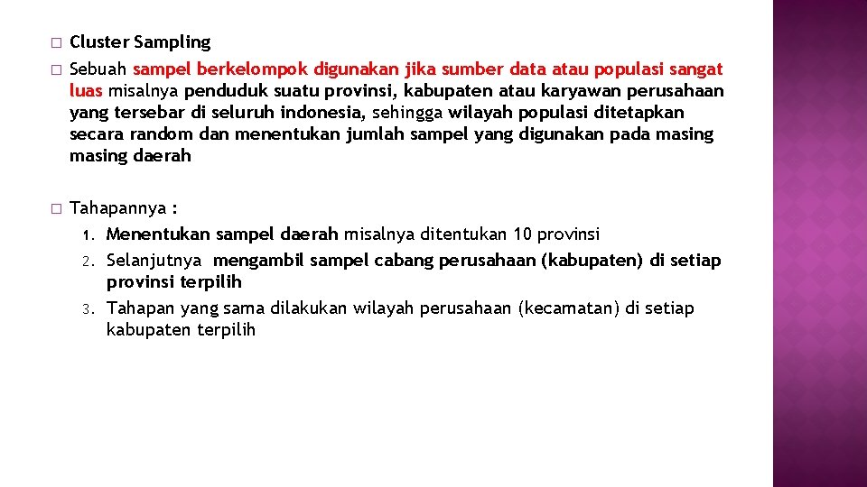 � � � Cluster Sampling Sebuah sampel berkelompok digunakan jika sumber data atau populasi