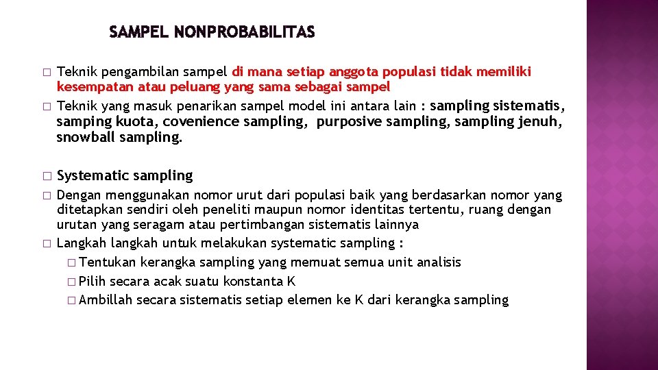 SAMPEL NONPROBABILITAS � � Teknik pengambilan sampel di mana setiap anggota populasi tidak memiliki