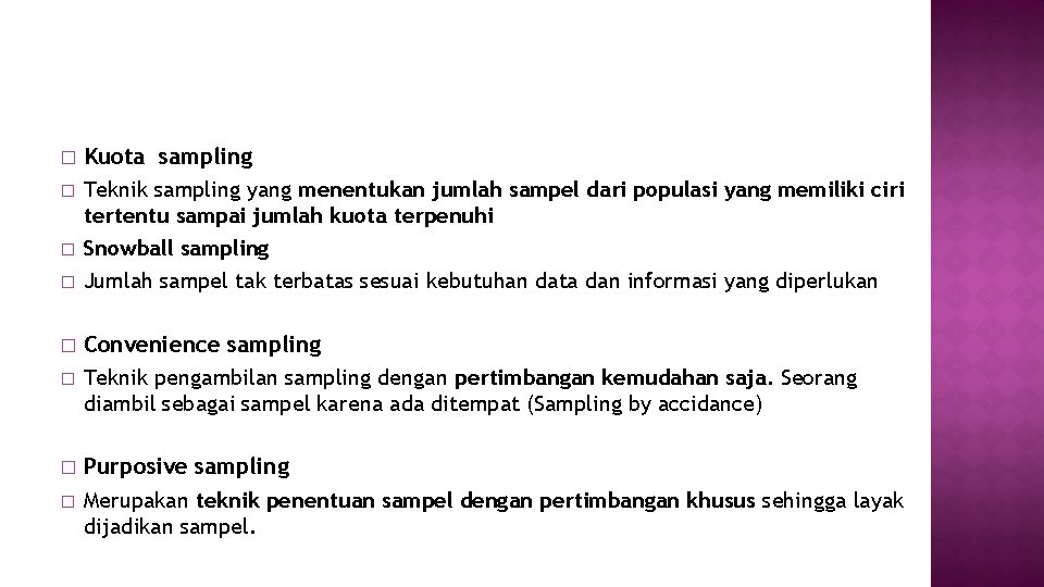 � � � � Kuota sampling Teknik sampling yang menentukan jumlah sampel dari populasi