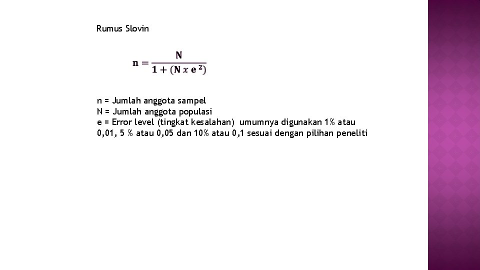 Rumus Slovin n = Jumlah anggota sampel N = Jumlah anggota populasi e =