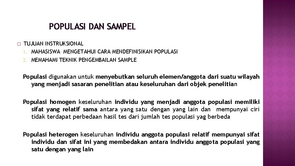 POPULASI DAN SAMPEL � TUJUAN INSTRUKSIONAL 1. MAHASISWA MENGETAHUI CARA MENDEFINISIKAN POPULASI 2. MEMAHAMI