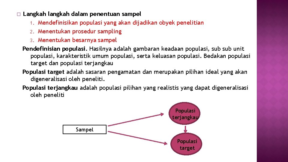 � Langkah langkah dalam penentuan sampel 1. Mendefinisikan populasi yang akan dijadikan obyek penelitian