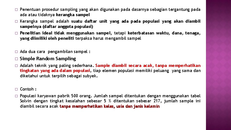 � Penentuan prosedur sampling yang akan digunakan pada dasarnya sebagian tergantung pada atau tidaknya