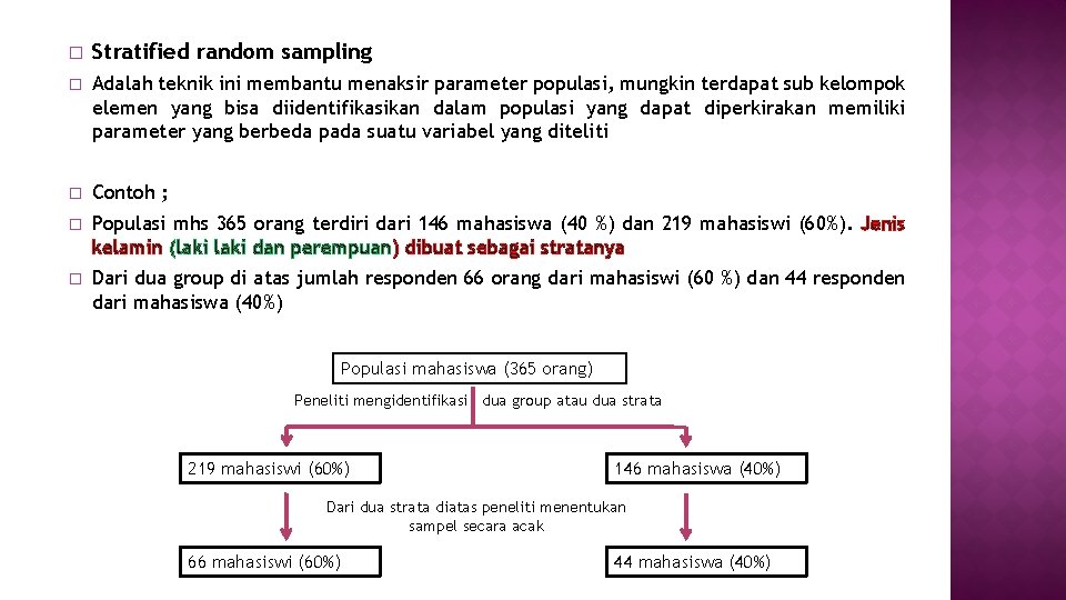 � Stratified random sampling � Adalah teknik ini membantu menaksir parameter populasi, mungkin terdapat