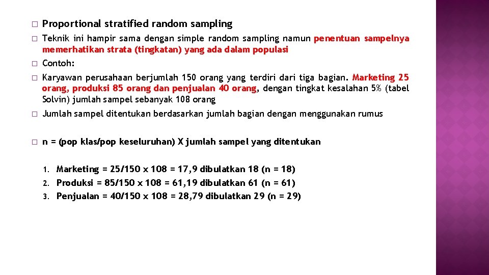 � Proportional stratified random sampling � Teknik ini hampir sama dengan simple random sampling