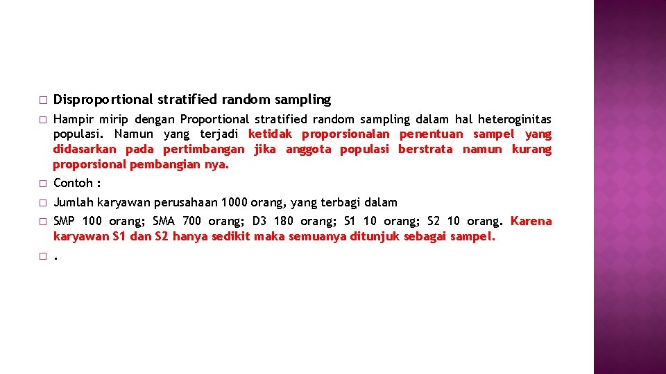 � Disproportional stratified random sampling � Hampir mirip dengan Proportional stratified random sampling dalam