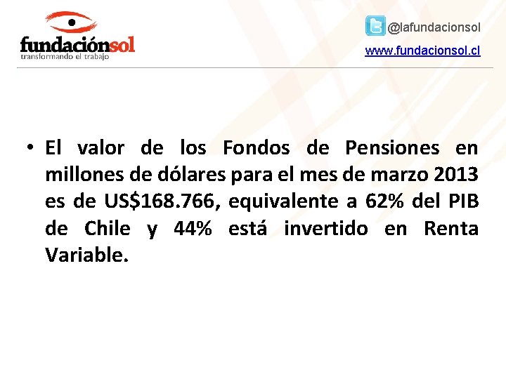 @lafundacionsol www. fundacionsol. cl • El valor de los Fondos de Pensiones en millones