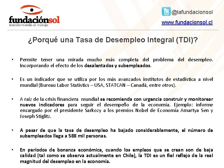 @lafundacionsol www. fundacionsol. cl ¿Porqué una Tasa de Desempleo Integral (TDI)? • Permite tener