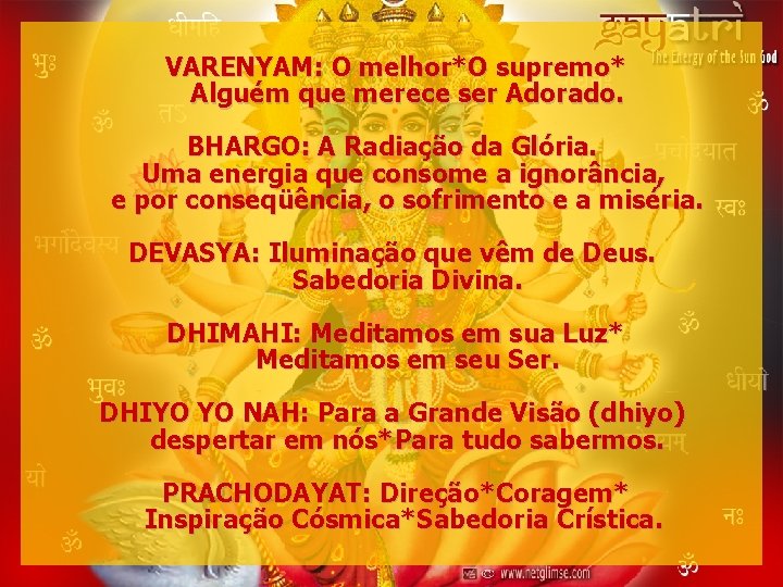 VARENYAM: O melhor*O supremo* Alguém que merece ser Adorado. BHARGO: A Radiação da Glória.