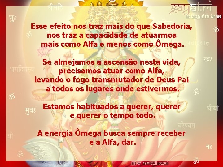 Esse efeito nos traz mais do que Sabedoria, nos traz a capacidade de atuarmos