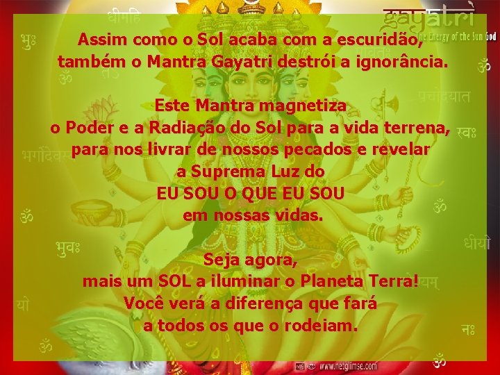 Assim como o Sol acaba com a escuridão, também o Mantra Gayatri destrói a