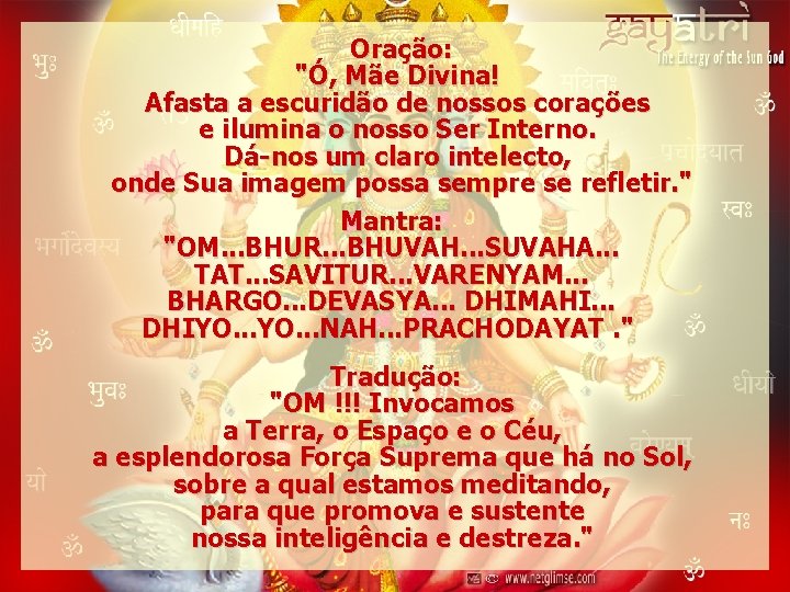 Oração: "Ó, Mãe Divina! Afasta a escuridão de nossos corações e ilumina o nosso