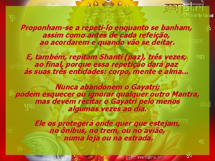 Proponham-se a repeti-lo enquanto se banham, assim como antes de cada refeição, ao acordarem