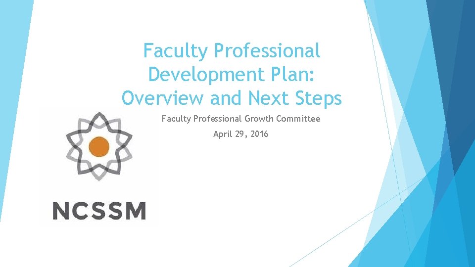 Faculty Professional Development Plan: Overview and Next Steps Faculty Professional Growth Committee April 29,