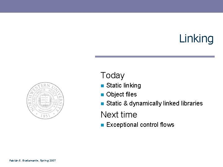Linking Today Static linking n Object files n Static & dynamically linked libraries n