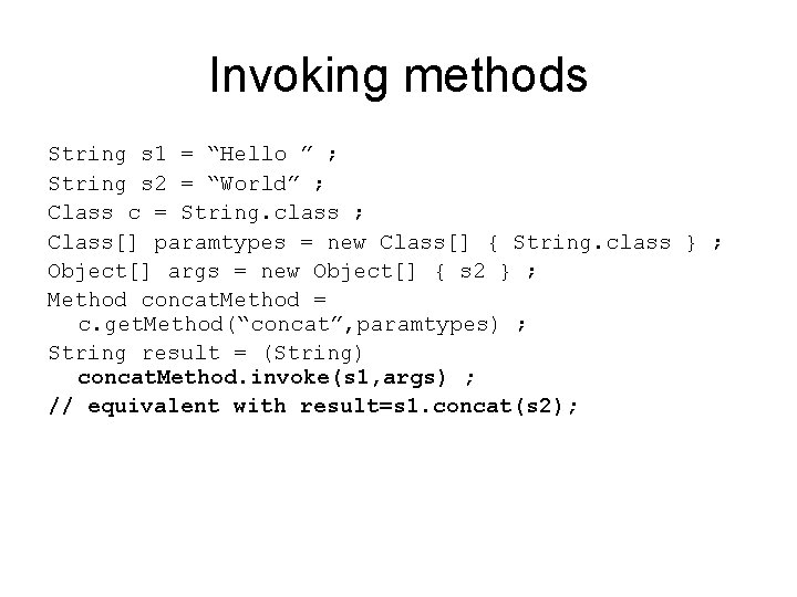Invoking methods String s 1 = “Hello ” ; String s 2 = “World”