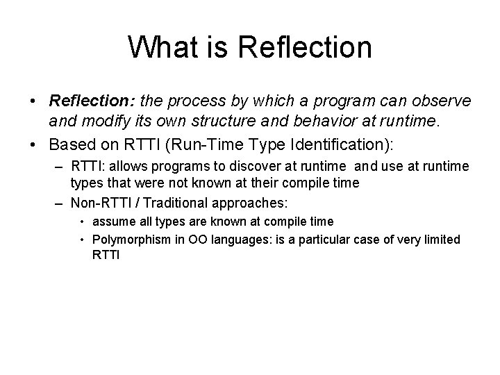 What is Reflection • Reflection: the process by which a program can observe and