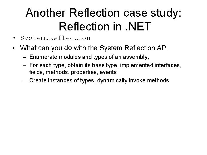 Another Reflection case study: Reflection in. NET • System. Reflection • What can you