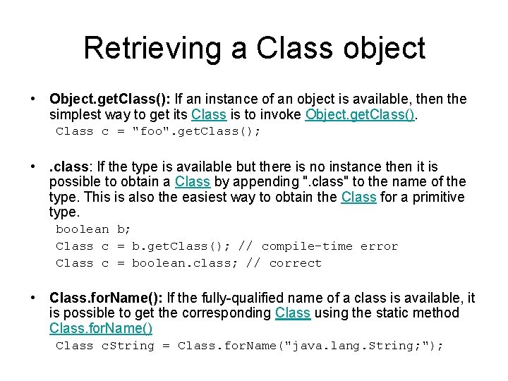 Retrieving a Class object • Object. get. Class(): If an instance of an object
