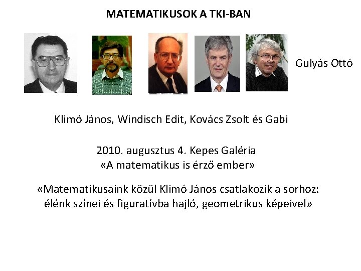 MATEMATIKUSOK A TKI-BAN Gulyás Ottó Klimó János, Windisch Edit, Kovács Zsolt és Gabi 2010.