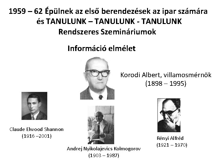 1959 – 62 Épülnek az első berendezések az ipar számára és TANULUNK – TANULUNK