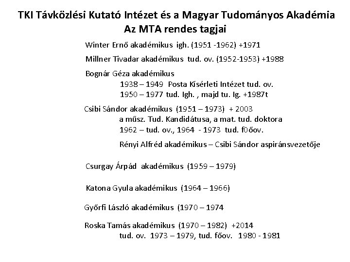 TKI Távközlési Kutató Intézet és a Magyar Tudományos Akadémia Az MTA rendes tagjai Winter