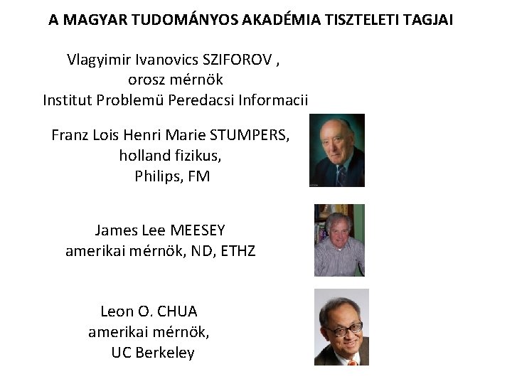 A MAGYAR TUDOMÁNYOS AKADÉMIA TISZTELETI TAGJAI Vlagyimir Ivanovics SZIFOROV , orosz mérnök Institut Problemü