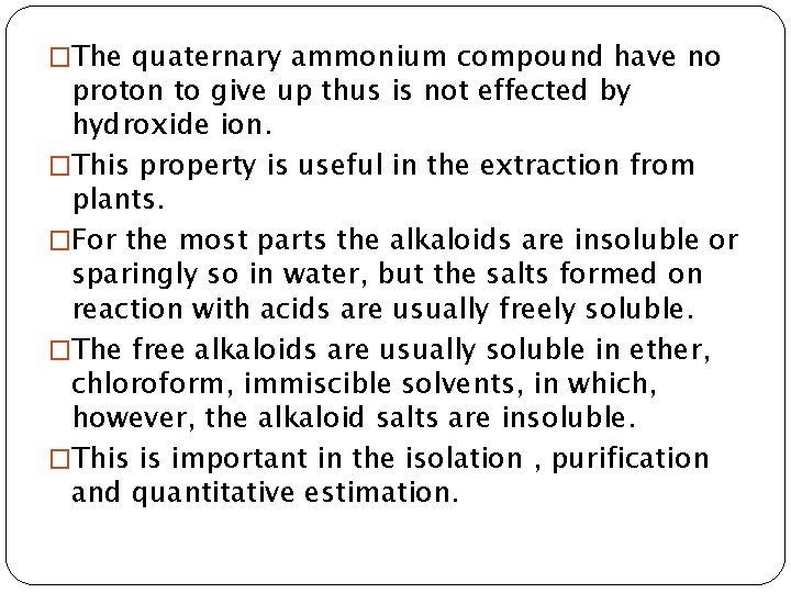 �The quaternary ammonium compound have no proton to give up thus is not effected