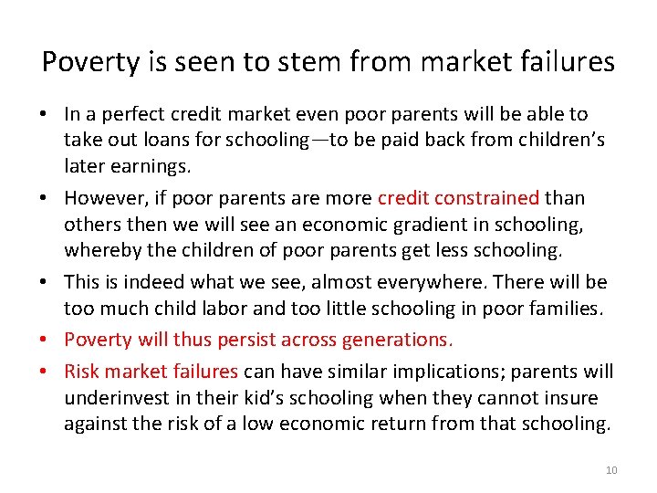 Poverty is seen to stem from market failures • In a perfect credit market