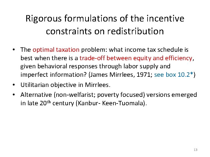 Rigorous formulations of the incentive constraints on redistribution • The optimal taxation problem: what