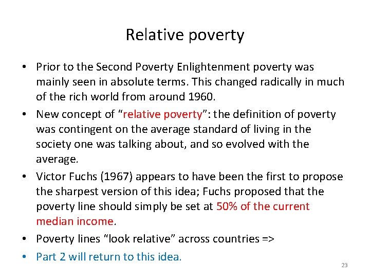 Relative poverty • Prior to the Second Poverty Enlightenment poverty was mainly seen in
