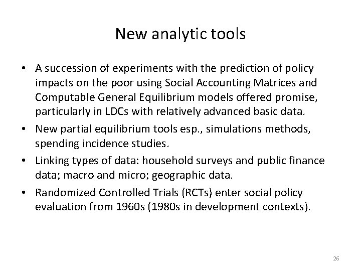 New analytic tools • A succession of experiments with the prediction of policy impacts