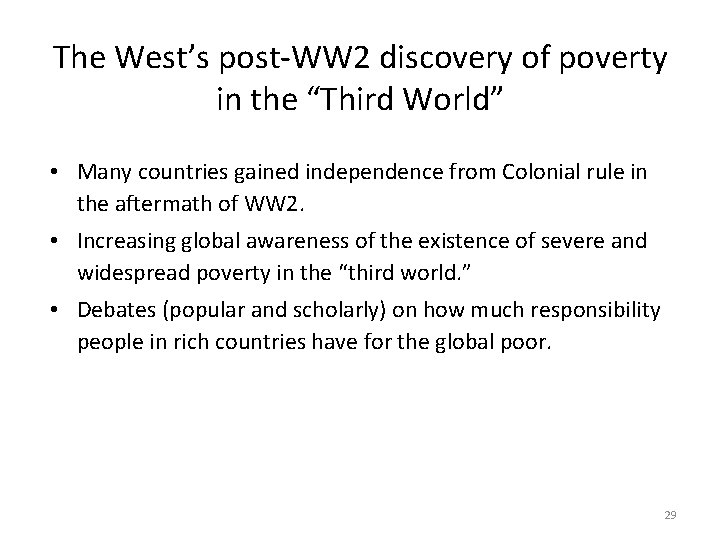 The West’s post-WW 2 discovery of poverty in the “Third World” • Many countries