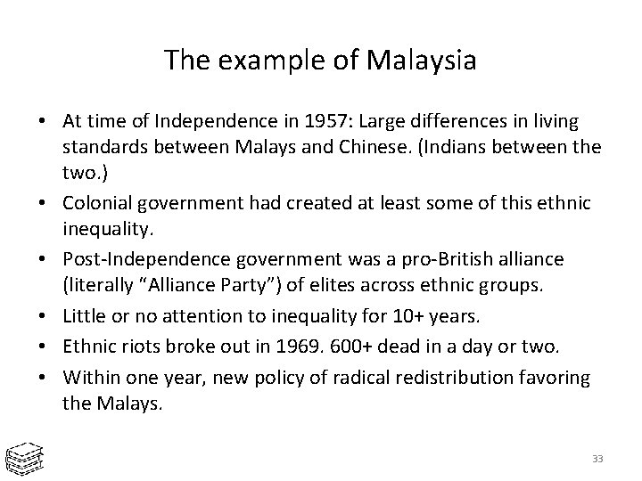 The example of Malaysia • At time of Independence in 1957: Large differences in