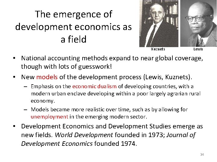 The emergence of development economics as a field Kuznets Lewis • National accounting methods