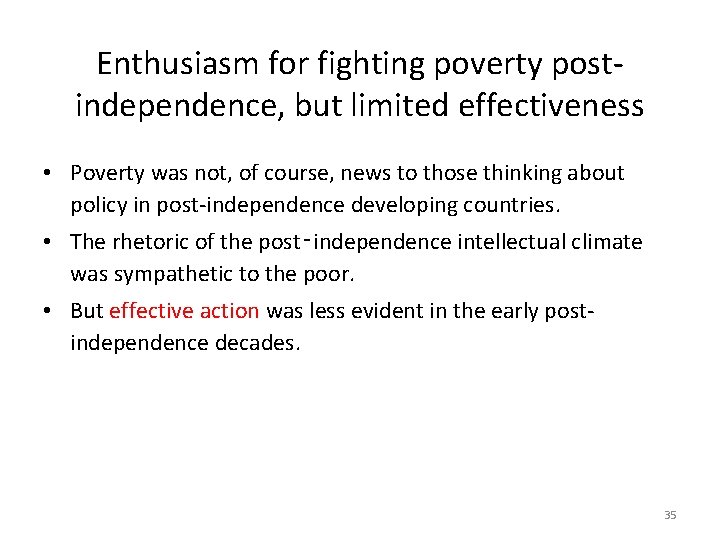 Enthusiasm for fighting poverty postindependence, but limited effectiveness • Poverty was not, of course,