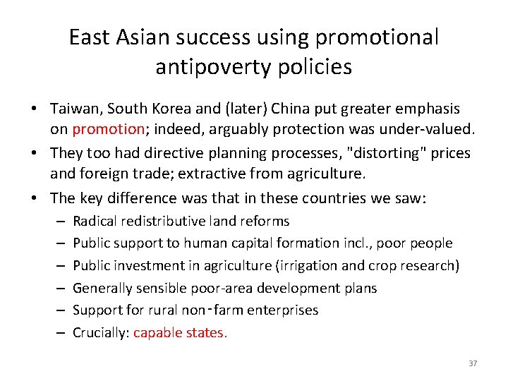 East Asian success using promotional antipoverty policies • Taiwan, South Korea and (later) China
