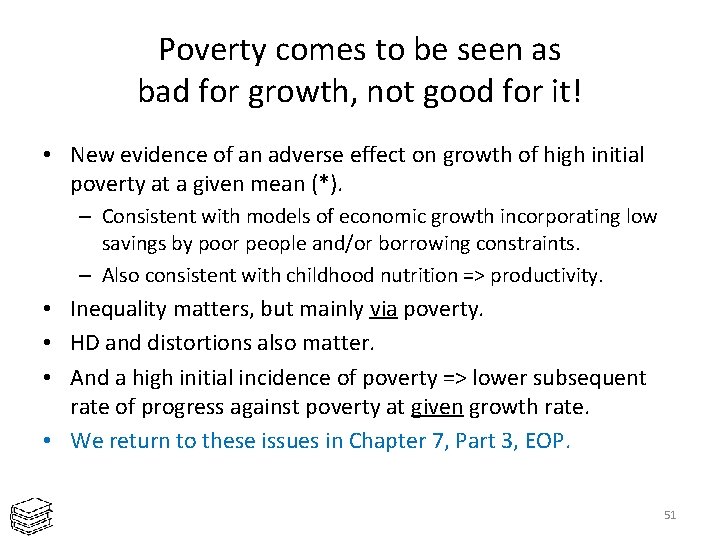 Poverty comes to be seen as bad for growth, not good for it! •