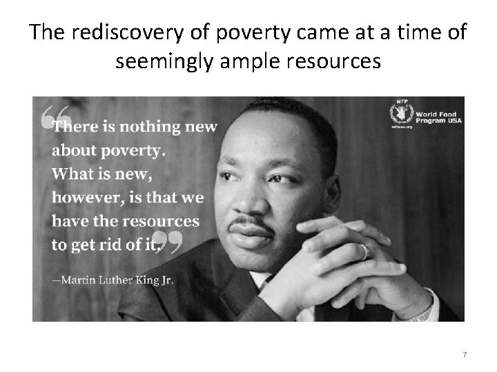 The rediscovery of poverty came at a time of seemingly ample resources 7 