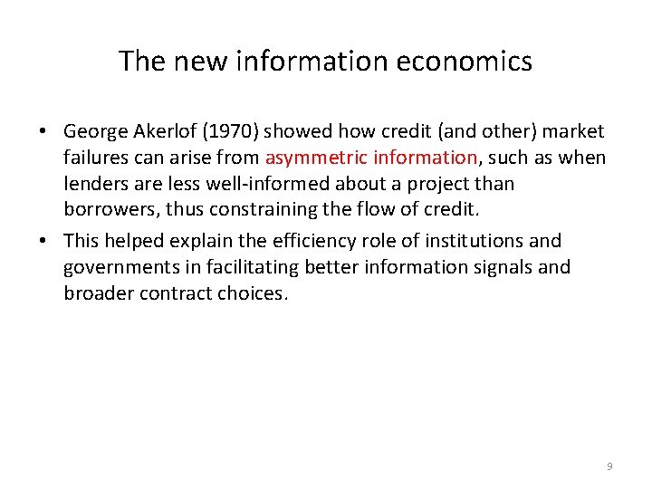 The new information economics • George Akerlof (1970) showed how credit (and other) market