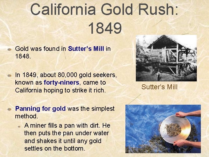 California Gold Rush: 1849 Gold was found in Sutter’s Mill in 1848. In 1849,