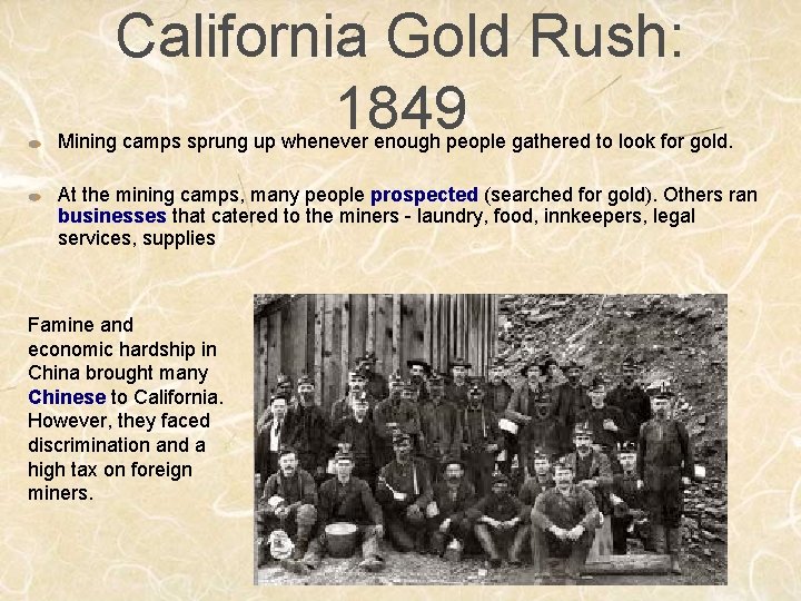 California Gold Rush: 1849 Mining camps sprung up whenever enough people gathered to look